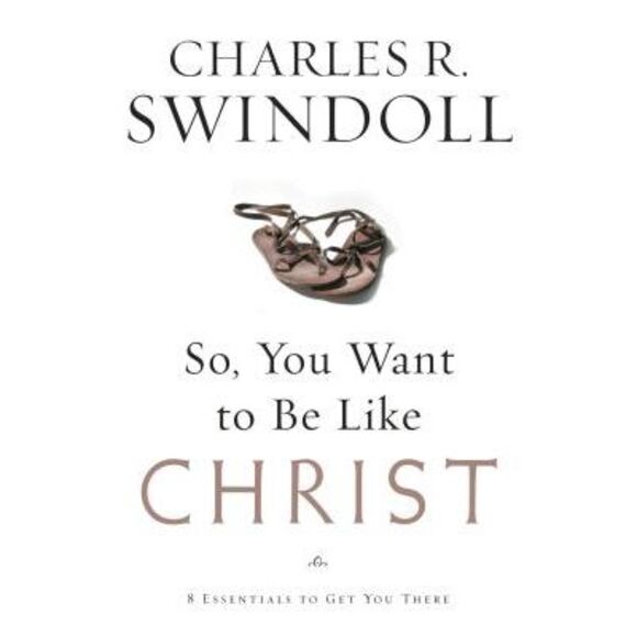 So You Want to Be Like Christ -- Charles Swindoll - Picture 1 of 1